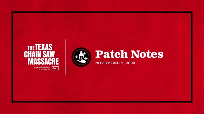 The Texas Chain Saw Massacre November 7, 2023 patch notes