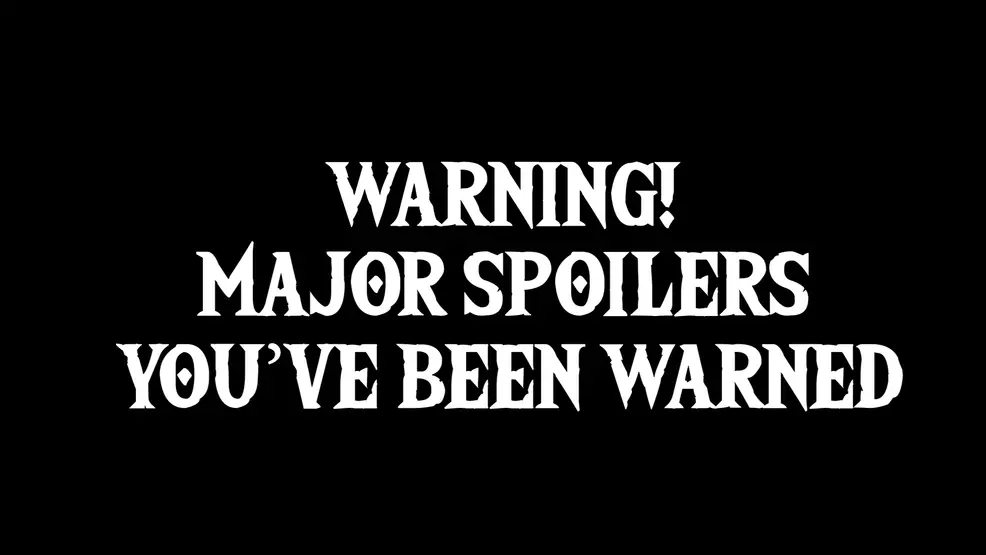 Image that says 'Warning! Major Spoilers You've Been Warned'